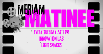Meriam Matinee | Meriam Library